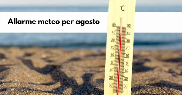 Meteo, che tempo farà ad agosto? il Mediterraneo si prepara a un mese di caldo record
